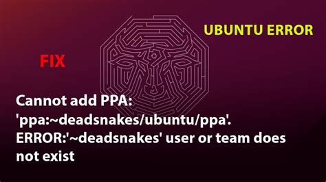 cannot add ppa: 'ppa:~deadsnakes/ubuntu/ppa'.
